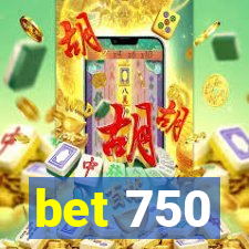 bet 750